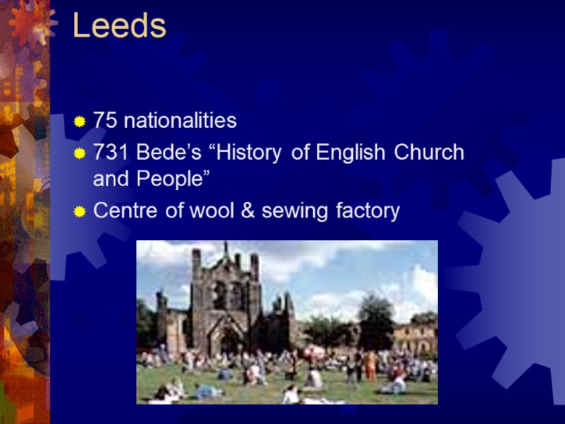 Leeds  75 nationalities 731 Bede’s “History of English Church and People”  Centre